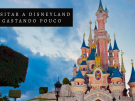 Como visitar a Disneyland Paris gastando pouco