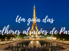 Guia das melhores atrações de Paris